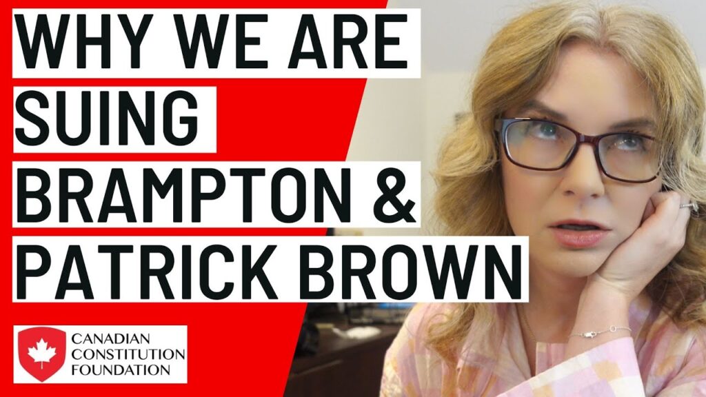 Why we are suing Brampton and Patrick Brown – their new unconstitutional bylaw