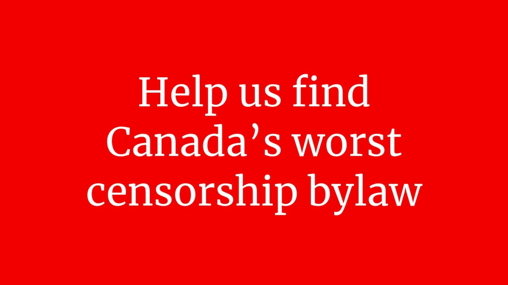 Help us find Canada’s worst censorship bylaw