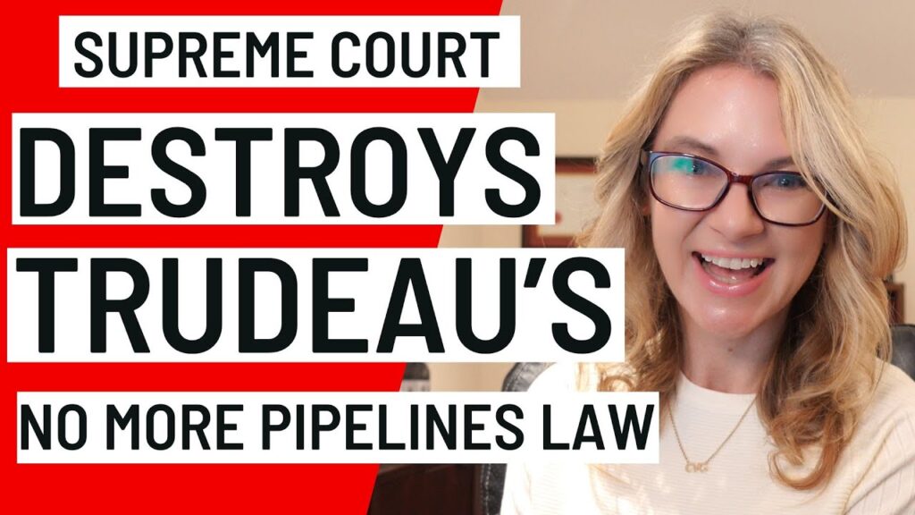 Supreme Court of Canada destroys Trudeau’s No More Pipelines law!!!