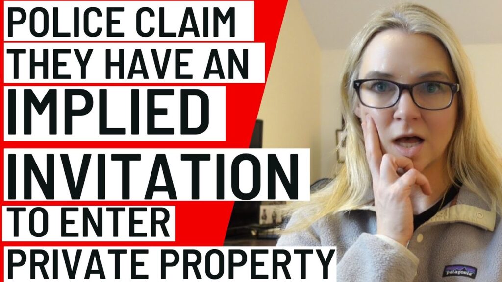 What is the scope of police ability to enter your property?